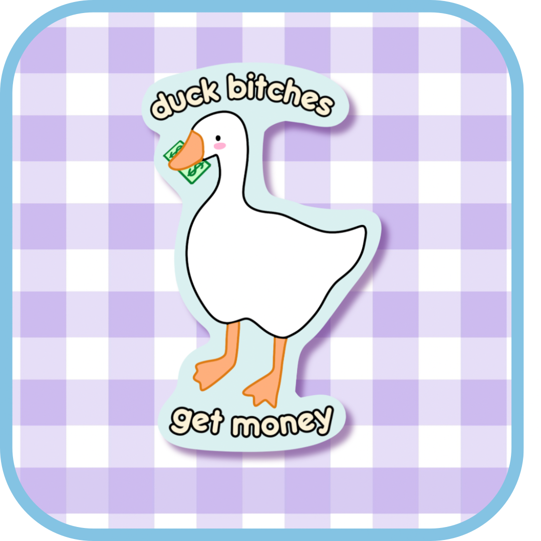 duck bitches get money sticker