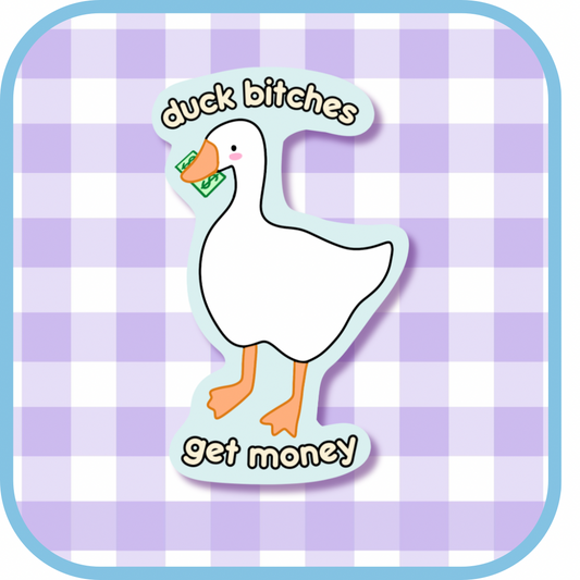 duck bitches get money sticker